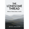 The Lonesome Thread: Reflections of Solitude, Boredom, and Creativity - Paperback