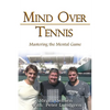 Mind Over Tennis: Mastering the Mental Game - Paperback