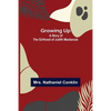 Growing Up: A Story of the Girlhood of Judith Mackenzie - Paperback
