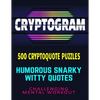 CRYPTOGRAM 500 Cryptoquote Puzzles: Humorous Snarky Witty Quotes Challenging Mental Workout - Paperback