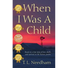 When I Was a Child: Based on a True Story of Love, Death, and Survival on the Kansas Prairie - Paperback
