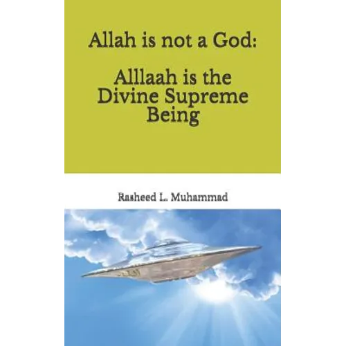 Allah is not a God: Alllaah Is The Supreme Being - Paperback