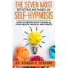 The SEVEN Most EFFECTIVE Methods of SELF-HYPNOSIS: How to Create Rapid Change in your Health, Wealth, and Habits. - Paperback