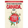 So You Think You Know CANADA, Eh?: Fascinating Fun Facts and Trivia about Canada for the Entire Family - Paperback
