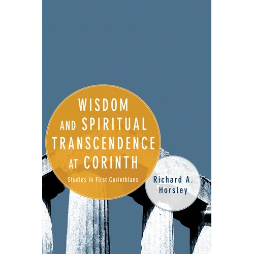 Wisdom and Spiritual Transcendence at Corinth: Studies in First Corinthians - Paperback