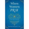 When Women Pray: Eleven Catholic Women on the Power of Prayer - Paperback