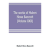 The works of Hubert Howe Bancroft (Volume XXII): History of California (Volume V) 1846-1848 - Paperback