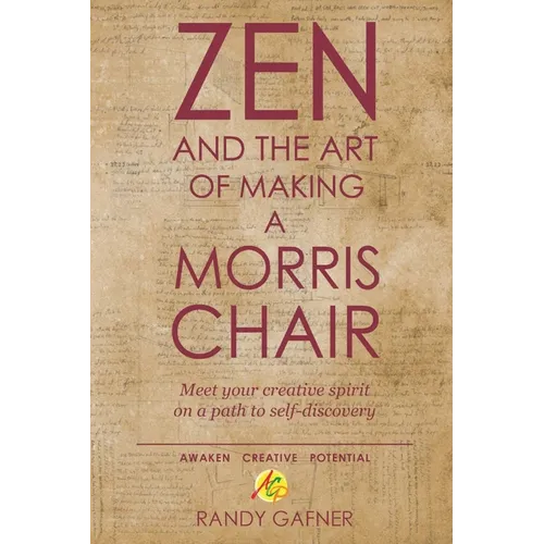 Zen and the Art of Making a Morris Chair: Meet your creative spirit on a path to self-discovery - Paperback