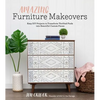Amazing Furniture Makeovers: Easy DIY Projects to Transform Thrifted Finds Into Beautiful Custom Pieces - Paperback