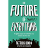 The Future of Almost Everything: How Our World Will Change Over the Next 100 Years - Paperback