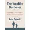 The Wealthy Gardener: Lessons on Prosperity Between Father and Son - Hardcover