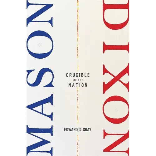 Mason-Dixon: Crucible of the Nation - Hardcover