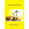 How Christ Said the First Mass - Paperback