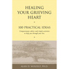 Healing Your Grieving Heart: 100 Practical Ideas - Paperback