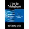 A Road Map to Re-Employment: 12 Steps to a Successful Career Transition - Paperback