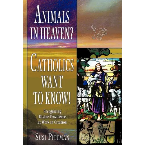 Animals in Heaven?: Catholics Want to Know! - Hardcover