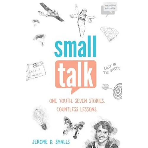 Small Talk: One Youth. Seven Stories. Countless Lessons. - Paperback