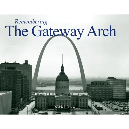 Remembering the Gateway Arch - Paperback
