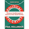 Political Pilgrims: Western Intellectuals in Search of the Good Society - Paperback