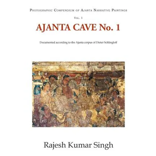 Ajanta Cave No. 1: Documented According to the Ajanta Corpus of Dieter Schlingloff - Hardcover