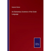 An Elementary Grammar of the Greek Language - Paperback