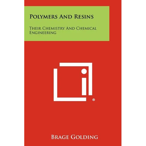 Polymers And Resins: Their Chemistry And Chemical Engineering - Paperback