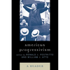 American Progressivism: A Reader - Paperback