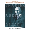 Charles Austin Beard: The Return of the Master Historian of American Imperialism - Paperback