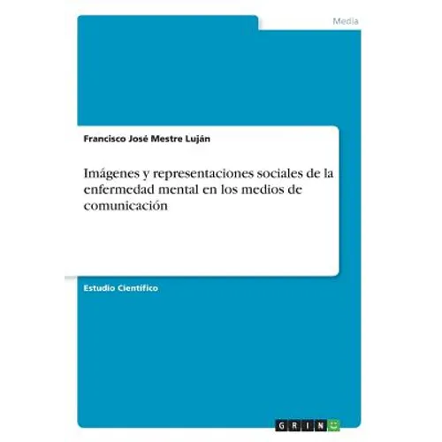 Imágenes y representaciones sociales de la enfermedad mental en los medios de comunicación - Paperback