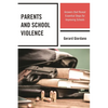 Parents and School Violence: Answers That Reveal Essential Steps for Improving Schools - Paperback