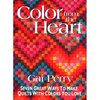 Color from the Heart: Seven Great Ways to Make Quilts with Colors You Love - Paperback