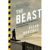 The Beast: Riding the Rails and Dodging Narcos on the Migrant Trail - Paperback