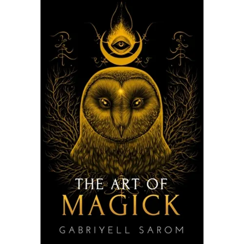 The Art of Magick: The Mystery of Deep Magick & Divine Rituals - Paperback