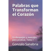 Palabras que Transforman el Corazon: Bosquejos y mensajes para predicar, Tomo I - Paperback