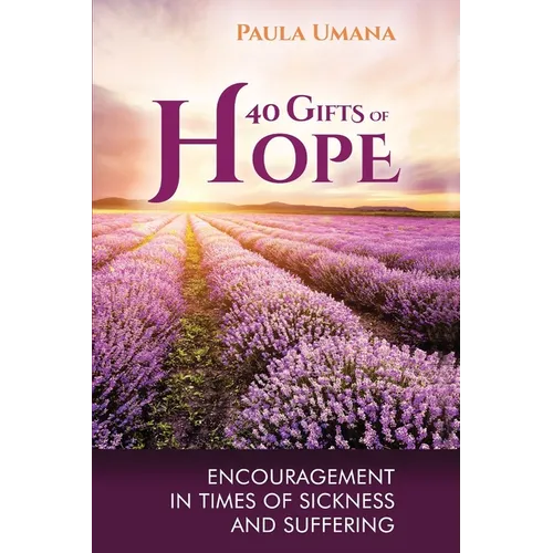 40 Gifts of Hope: Encouragement in times of sickness and suffering - Paperback