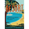 The Last Resort: A Chronicle of Paradise, Profit, and Peril at the Beach - Hardcover