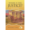 Where is the Justice?: Second Edition - Hardcover