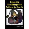 Exploring the Noosphere: Teilhard de Chardin - Paperback