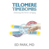 Telomere Timebombs: Defusing the Terror of Aging - Paperback