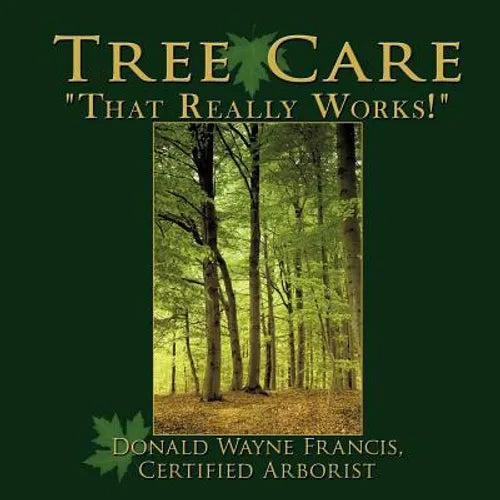 Tree Care: "That Really Works!" - Paperback
