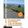 75 Classic Rides Northern California: The Best Road Biking Routes - Paperback