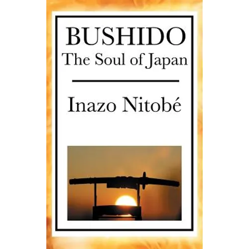 Bushido: A Classic Study of Bushido and Samurai Ethics - Hardcover