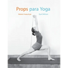 Props para Yoga Vol. I: Una Guía para la práctica del Yoga Iyengar con Props - Paperback