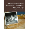 Memoirs of a School Nurse-You Can't Make This Stuff Up! - Paperback