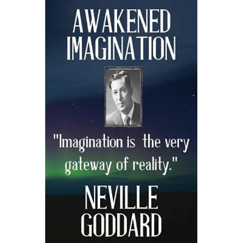 Neville Goddard: Awakened Imagination - Paperback