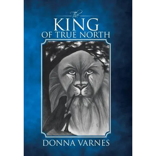 The King of True North - Hardcover