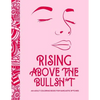 Rising Above the Bullsh*t - An Adult Coloring Book for Sarcastic B*tches: Funny & Full of Cuss Words, Insults and General Swears That'll Make Grandma - Paperback