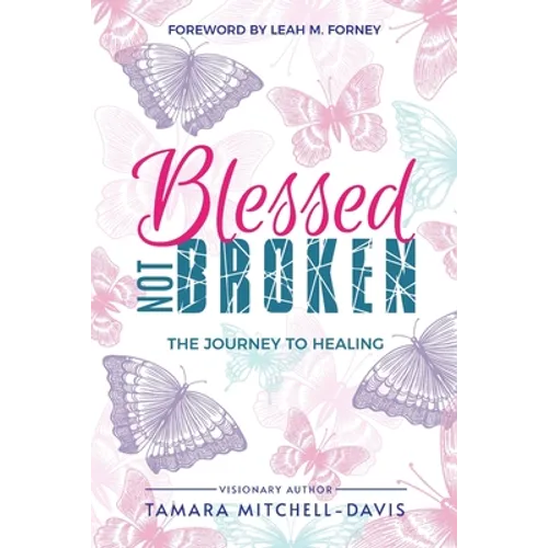 Blessed Not Broken: The Journey to Healing - Paperback