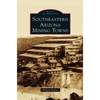 Southeastern Arizona Mining Towns - Hardcover