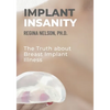 Implant Insanity: The Truth about Breast Implant Illness - Paperback